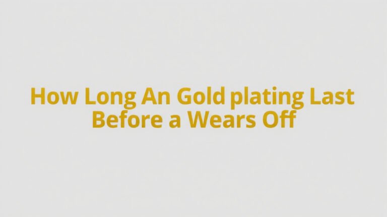 How Long Does Gold Plating Last Before It Wears Off